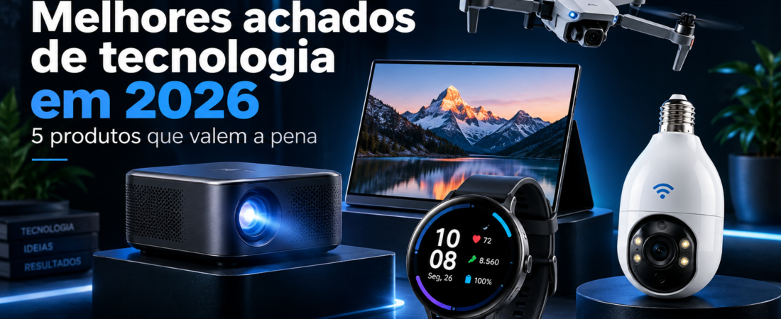 Melhores achados de tecnologia em 2026: 5 produtos que valem a pena